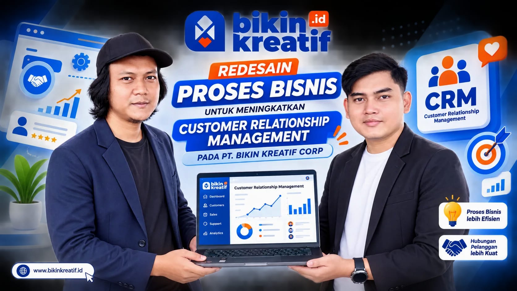 REDESAIN PROSES BISNIS UNTUK MENINGKATKAN CUSTOMER RELATIONSHIP MANAGEMENT PADA PT. BIKIN KREATIF CORP